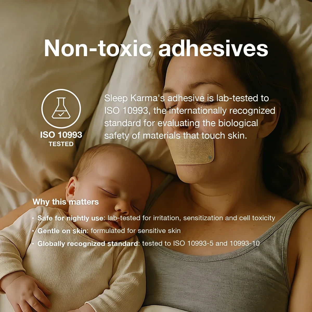 Non-toxic adhesive, lab-tested to ISO 10993, made for nightly use